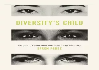 Read ebook [PDF]  Diversity's Child: People of Color and the Politics of Identit