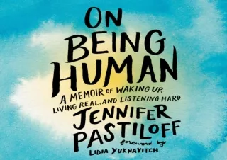 [⭐ PDF READ ONLINE ⭐]  On Being Human: A Memoir of Waking Up, Living Real, and L