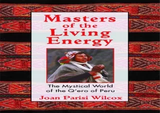 PDF/READ/DOWNLOAD  Masters of the Living Energy: The Mystical World of the Q'ero