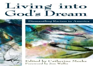 [⭐ PDF READ ONLINE ⭐]  Living into God's Dream: Dismantling Racism in America