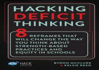 Read ebook [PDF]  Hacking Deficit Thinking: 8 Reframes That Will Change The Way