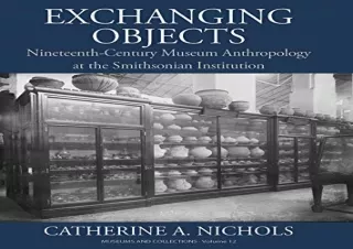 [⭐ PDF READ ONLINE ⭐] Exchanging Objects: Nineteenth-Century Museum Anthropology