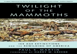 DOWNLOAD/PDF  Twilight of the Mammoths:: Ice Age Extinctions and the Rewilding o