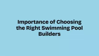 Importance of Choosing the Right Swimming Pool Builders