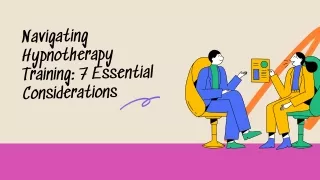 Navigating Hypnotherapy Training: 7 Essential Considerations