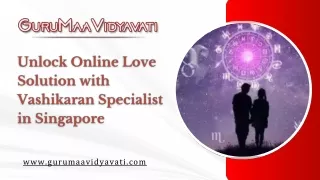 Unlock Online Love Solution with Vashikaran Specialist in Singapore