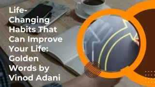 Life-Changing Habits That Can Improve Your Life Golden Words by Vinod Adani