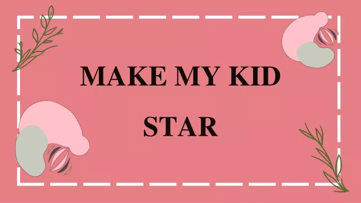 make my kid star