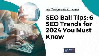 SEO Bali Tips 6 SEO Trends for 2024 You Must Know