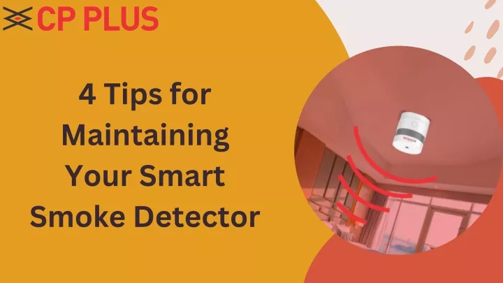 4 tips for maintaining your smart smoke detector