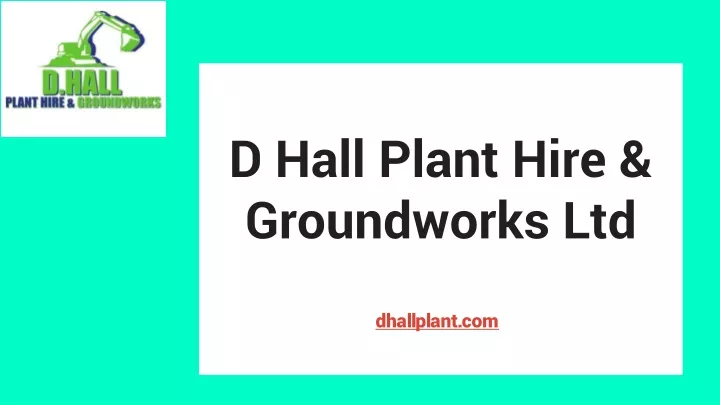 d hall plant hire groundworks ltd