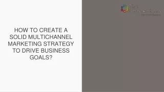 HOW TO CREATE A SOLID MULTICHANNEL MARKETING STRATEGY TO DRIVE BUSINESS GOALS_