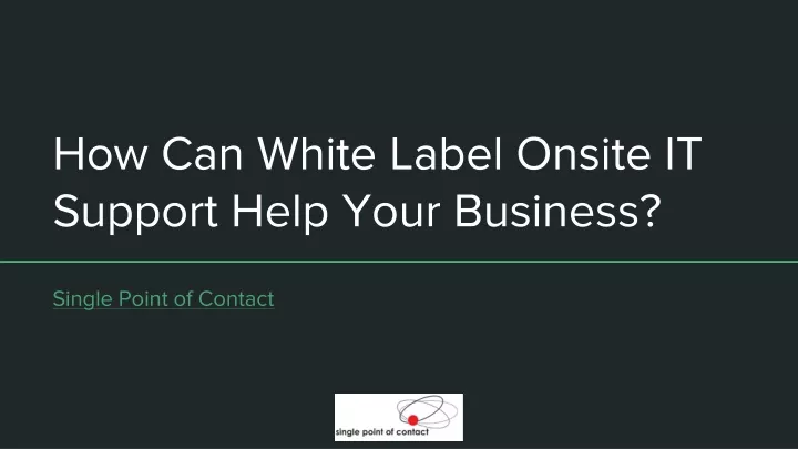 how can white label onsite it support help your business