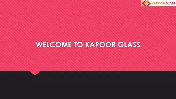 welcome to kapoor glass