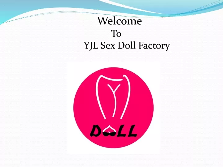 welcome t o yjl sex doll factory