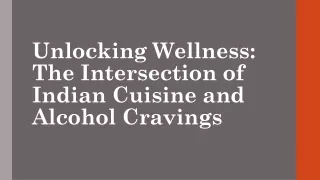 Unlocking Wellness: The Intersection of Indian Cuisine and Alcohol Cravings