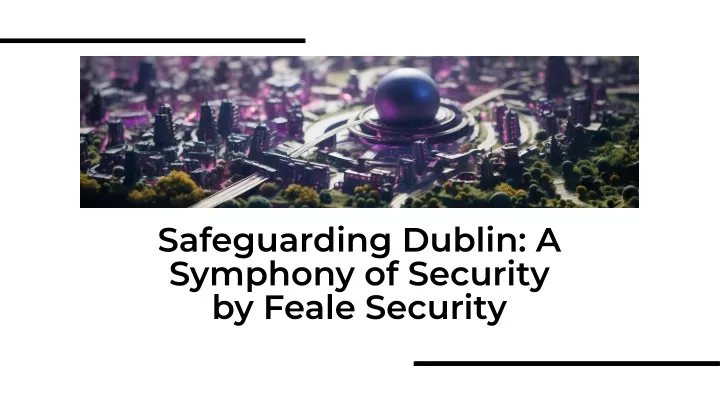 safeguarding dublin a symphony of security