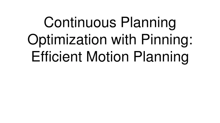 continuous planning optimization with pinning efficient motion planning