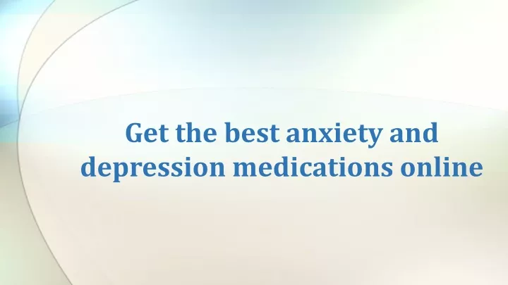 get the best anxiety and depression medications online