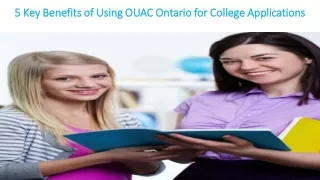 5 Key Benefits of Using OUAC Ontario for College Applications