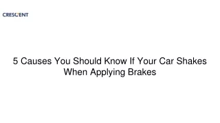 5 Causes You Should Know If Your Car Shakes When Applying Brakes