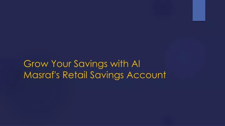 grow your savings with al masraf s retail savings account