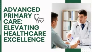 Advanced Primary Care: Elevating Healthcare Excellence