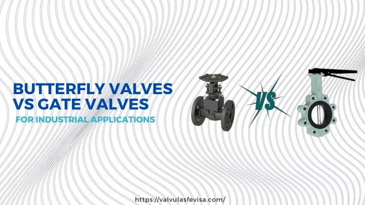 butterfly valves vs gate valves