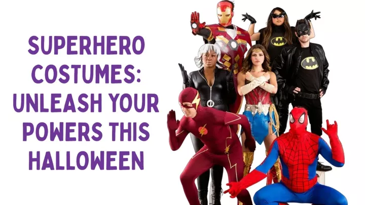 superhero costumes unleash your powers this