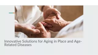 Innovative Solutions for Aging in Place and Age-Related Diseases