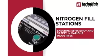 Nitrogen Fill Stations: Ensuring Efficiency and Safety in Various Industries