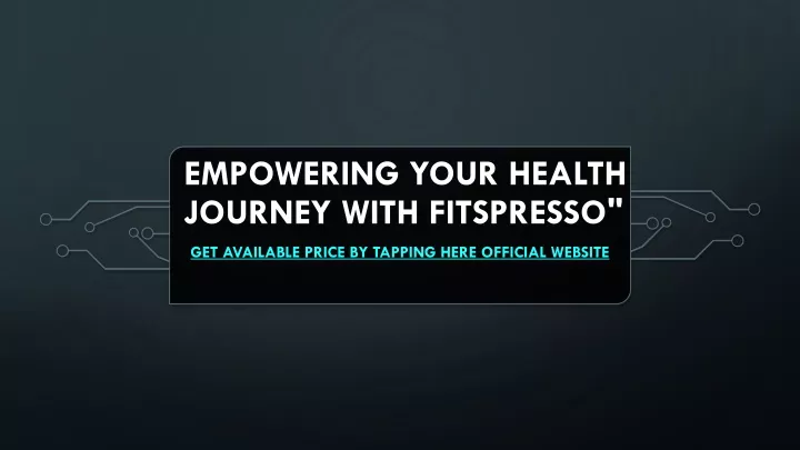 empowering your health journey with fitspresso