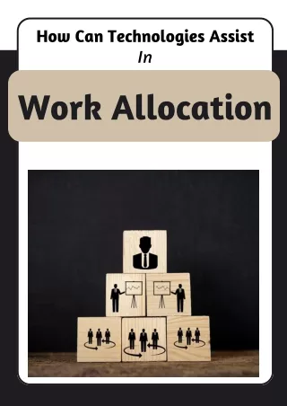 How Can Technologies Assist In Work Allocation