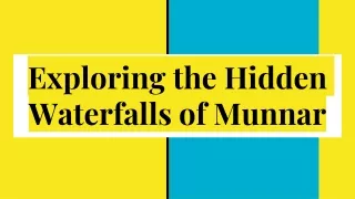 Exploring the Hidden Waterfalls of Munnar