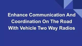 Enhance Communication And Coordination On The Road With Vehicle Two Way Radios