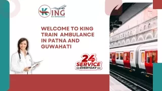 Utilize Train Ambulance in Patna and Guwahati by King  with a Reliable Medical Team