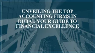 Top Accounting Firms in Dubai: Guide to Financial Excellence