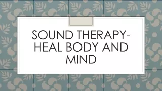 Sound Therapy-Heal Body and Mind