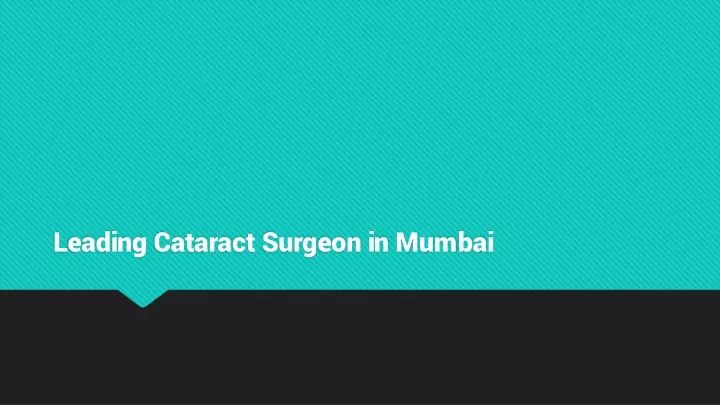 leading cataract surgeon in mumbai
