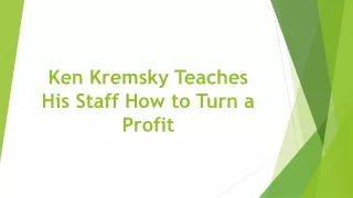 Ken Kremsky Teaches His Staff How to Turn a Profit