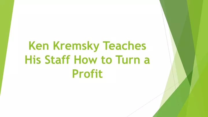 ken kremsky teaches his staff how to turn a profit