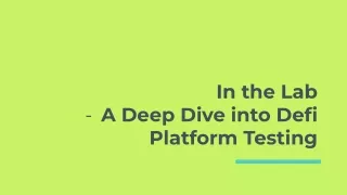 In the Lab A Deep Dive into Defi Platform Testing