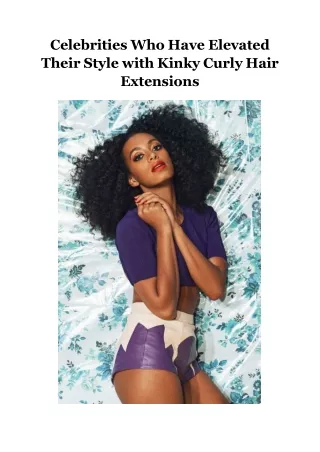 Celebrities Who Have Elevated Their Style with Kinky Curly Hair Extensions