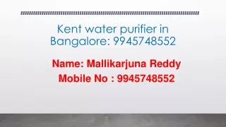 Kent Water Purifier in Bangalore: @ 9945748552,9739355545.