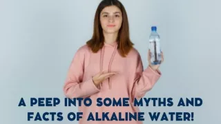 A Peep into Some Myths and Facts of Alkaline Water!