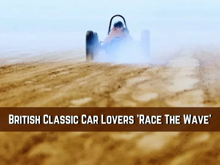 british classic car lovers race the wave