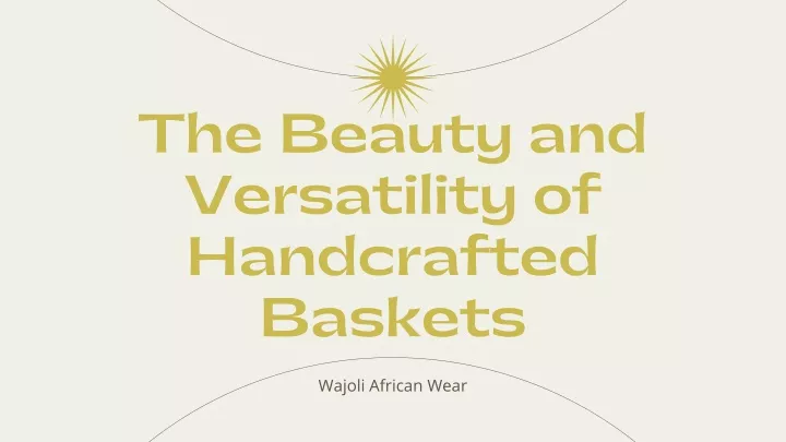 the beauty and versatility of handcrafted baskets