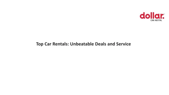 top car rentals unbeatable deals and service