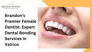 Brandon's Premier Female Dentist Expert Dental Bonding Services in Valrico