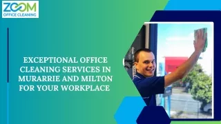 Exceptional Office Cleaning Services In Murarrie And Milton For Your Workplace